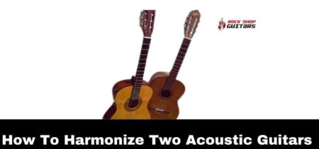 How To Harmonize Two Acoustic Guitars [4 ways To Try]
