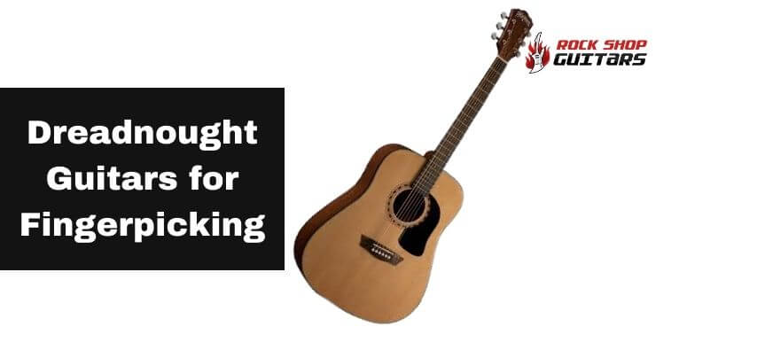 Are dreadnought guitars good for finger picking